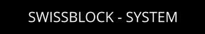 SWISSBLOCK - SYSTEM