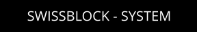 SWISSBLOCK - SYSTEM